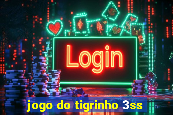 jogo do tigrinho 3ss